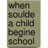 When Soulde A Child Begine School door William Henry Winch