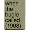 When The Bugle Called (1908) door Onbekend