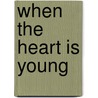 When The Heart Is Young door Onbekend