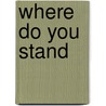 Where Do You Stand door Hermann Hagedorn