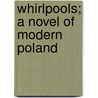Whirlpools; A Novel Of Modern Poland door Henryk Sienkiewicz