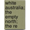 White Australia; The Empty North; The Re door J.N. Macintyre
