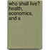 Who Shall Live? Health, Economics, and S