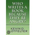 Who Writes A Book Because They'Re Angry?