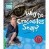 Why Do Crocodiles Snap? Level 3 Factbook