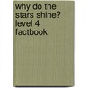 Why Do The Stars Shine? Level 4 Factbook door Michael McMahon