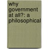 Why Government At All?: A Philosophical door William Henry Van Ornum