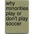 Why Minorities Play Or Don't Play Soccer