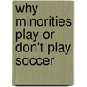 Why Minorities Play Or Don't Play Soccer door Kausik Bandyopadhyay