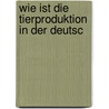 Wie Ist Die Tierproduktion In Der Deutsc door Gottfried Freyer