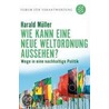 Wie kann eine neue Weltordnung aussehen? door Harald Müller