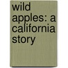 Wild Apples: A California Story door Onbekend