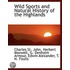 Wild Sports And Natural History Of The H