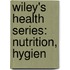 Wiley's Health Series: Nutrition, Hygien