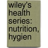 Wiley's Health Series: Nutrition, Hygien by Harvey Washington Wiley