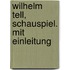Wilhelm Tell, Schauspiel. Mit Einleitung