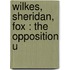 Wilkes, Sheridan, Fox : The Opposition U
