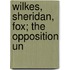 Wilkes, Sheridan, Fox; The Opposition Un