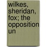 Wilkes, Sheridan, Fox; The Opposition Un door W. Fraser 1835-1905 Rae
