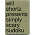 Will Shortz Presents Simply Scary Sudoku