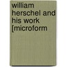 William Herschel And His Work [Microform door James Sime