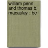 William Penn And Thomas B. Macaulay : Be door Onbekend