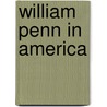 William Penn In America door William J. buck