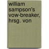 William Sampson's Vow-Breaker, Hrsg. Von by William Sampson