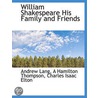 William Shakespeare His Family And Frien by Andrew Lang
