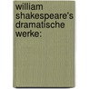 William Shakespeare's Dramatische Werke: door Shakespeare William Shakespeare