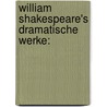 William Shakespeare's Dramatische Werke: by Shakespeare William Shakespeare