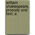 William Shakespeare, Prosody And Text; A