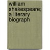 William Shakespeare; A Literary Biograph by Karl Elze