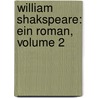 William Shakspeare: Ein Roman, Volume 2 door Heinrich Josef Koenig