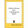 William Whitney Rice: A Biographical Ske door Onbekend