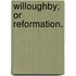 Willoughby; Or Reformation.