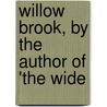 Willow Brook, By The Author Of 'The Wide door Susan Bogert Warner