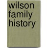 Wilson Family History door Edward Wilson