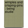 Wimples And Crisping-Pins : Being Studie door Theodore Child