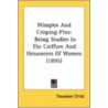 Wimples And Crisping-Pins: Being Studies door Onbekend
