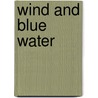 Wind And Blue Water by Laura Armistead Carter