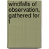 Windfalls Of Observation, Gathered For T