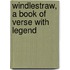 Windlestraw, A Book Of Verse With Legend