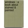 Windows : A Book About Stained & Painted door Lewis Foreman Day