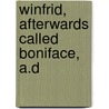 Winfrid, Afterwards Called Boniface, A.D door William Selwyn