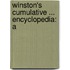 Winston's Cumulative ... Encyclopedia: A