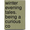 Winter Evening Tales. Being A Curious Co door See Notes Multiple Contributors