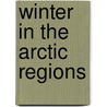Winter In The Arctic Regions door Onbekend