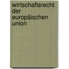 Wirtschaftsrecht der Europäischen Union door Thomas Cottier