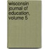 Wisconsin Journal Of Education, Volume 5